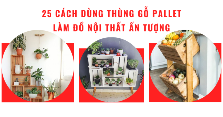 25 cách dùng thùng gỗ pallet trang trí nội thất