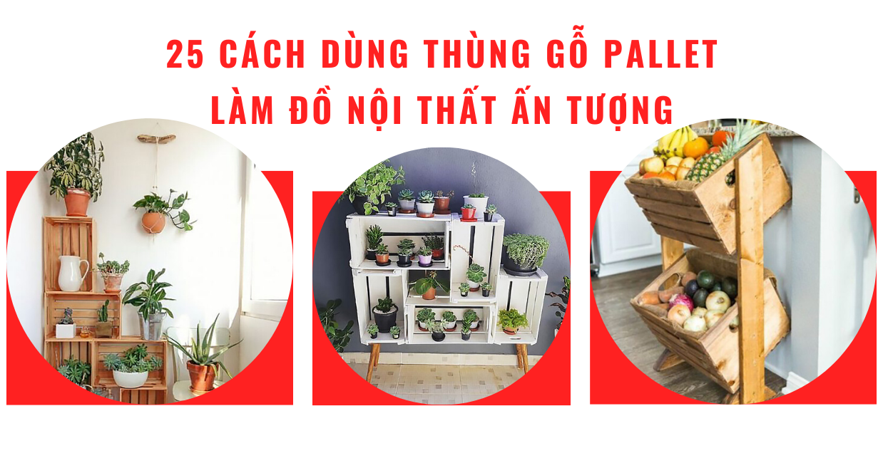 25 cách dùng thùng gỗ pallet làm đồ nội thất